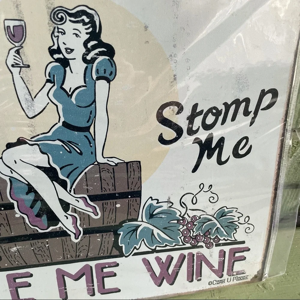 NEW Squeeze Me Stomp Me Make Me Wine Metal Sign
